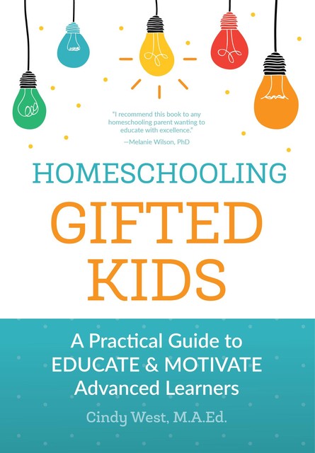 Homeschooling Gifted Kids, Cindy West