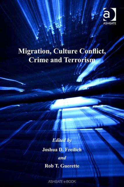 Migration, Culture Conflict, Crime and Terrorism, Joshua D.Freilich