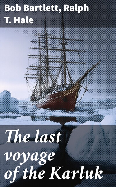 The Karluk's Last Voyage, Capt. Robert A. Bartlett