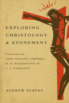 Exploring Christology and Atonement, Andrew Purves