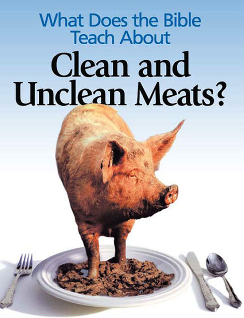 What Does the Bible Teach About Clean and Unclean Meats?, United Church of God