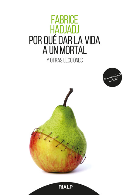 Por qué dar la vida a un mortal, Fabrice Hadjadj