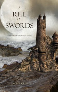 A Rite of Swords (Book #7 in the Sorcerer's Ring), Morgan Rice