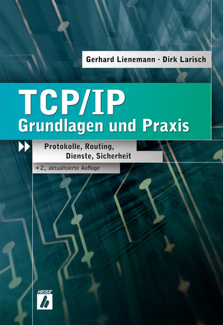 TCP/IP – Grundlagen und Praxis, Dirk Larisch, Gerhard Lienemann
