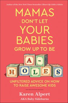 Mamas Don't Let Your Babies Grow Up To Be A-Holes, Karen Alpert