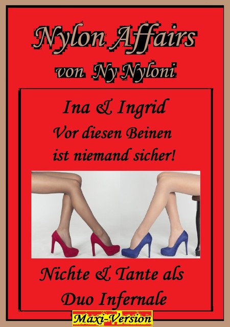 Ina & Ingrid – Vor diesen Beinen ist niemand sicher, Ny Nyloni