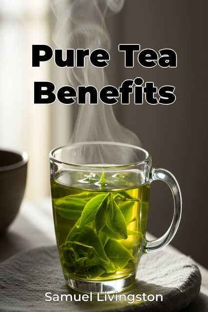 Pure Tea Benefits, Samuel Livingston