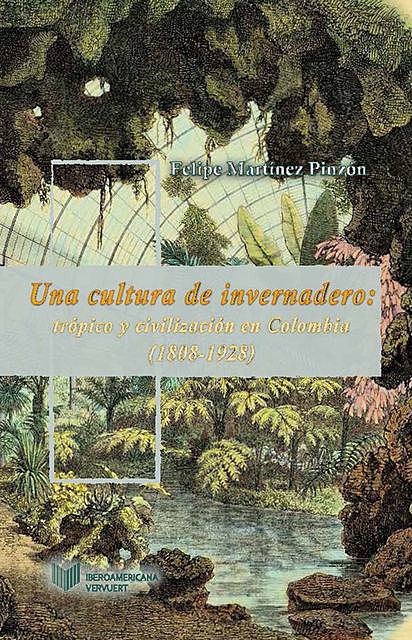 Una cultura de invernadero, Felipe Martínez Pinzón