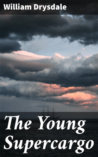The Young Supercargo, William Drysdale