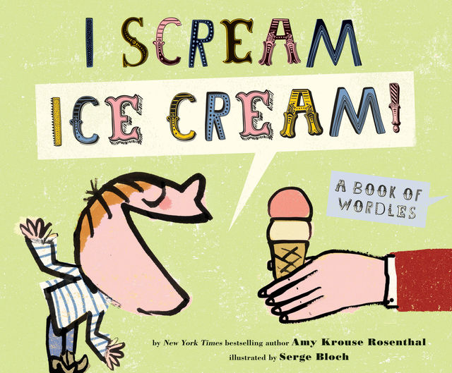 I Scream! Ice Cream, Amy Rosenthal