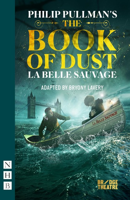 The Book of Dust – La Belle Sauvage (NHB Modern Plays), Philip Pullman