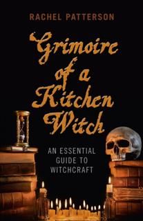 Grimoire of a Kitchen Witch, Rachel Patterson