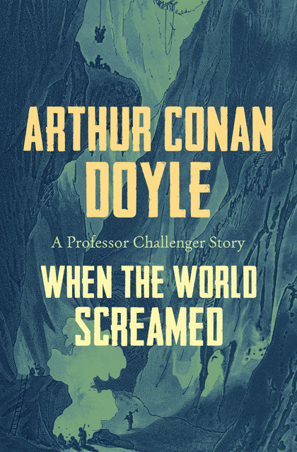 When the World Screamed, Arthur Conan Doyle