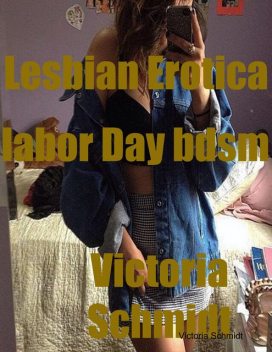 Lesbian Erotica Labor Day Bdsm, Victoria Schmidt