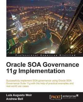 Oracle SOA Governance 11g Implementation, Andrew Bell, Luis Augusto Weir