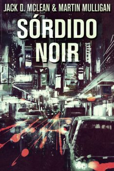 Sórdido Noir, Jack D. McLean, Martin Mulligan