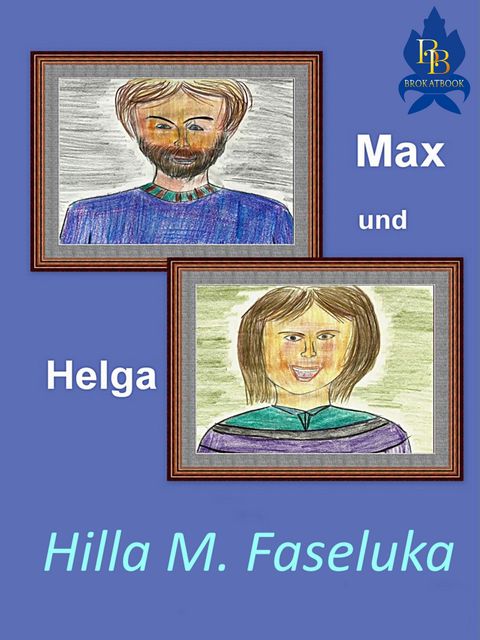 Max und Helga, Hilla M. Faseluka