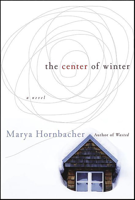 The Center of Winter, Marya Hornbacher