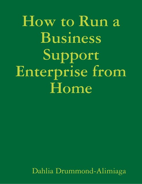 How to Run a Business Support Enterprise from Home, Dahlia Drummond-Alimiaga
