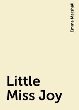 Little Miss Joy, Emma Marshall