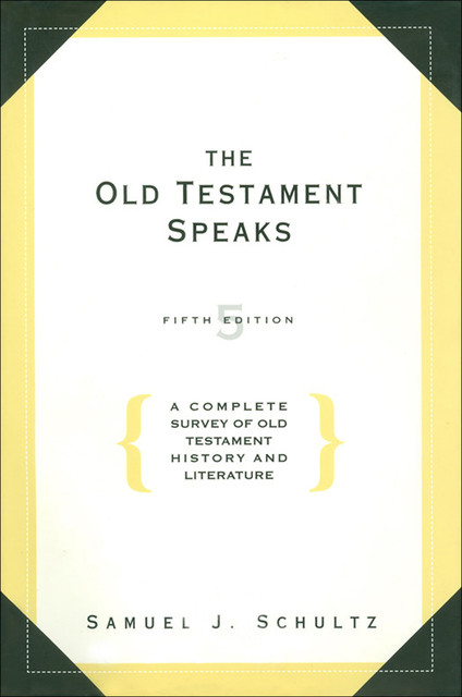 The Old Testament Speaks, Fifth Edition, Samuel J. Schultz