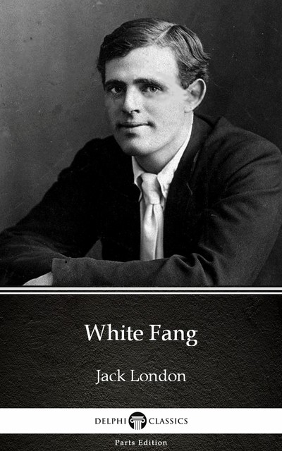 White Fang by Jack London (Illustrated), Jack London