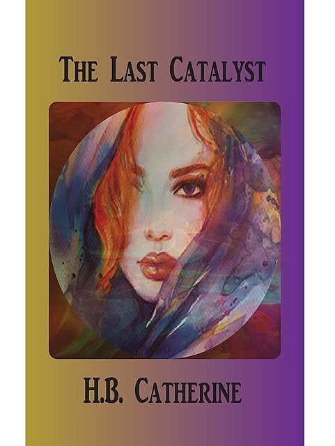 The Last Catalyst, H.B. Catherine