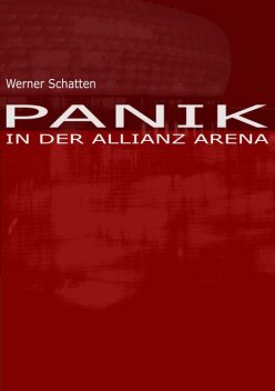 Panik in der Allianz Arena, Werner Schatten