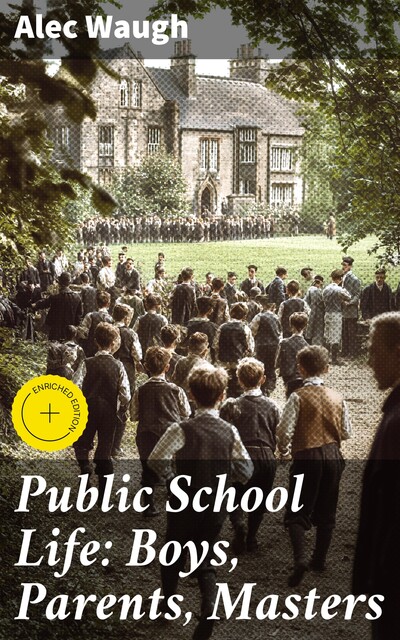 Public School Life: Boys, Parents, Masters, Alec Waugh