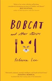 Bobcat And Other Stories, Rebecca Lee