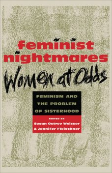 Feminist Nightmares: Women At Odds, Susan Ostrov Weisser