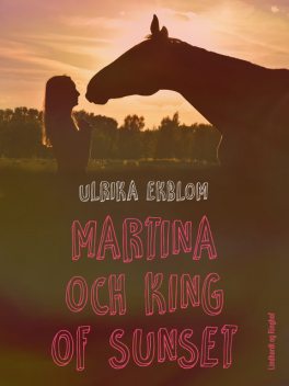 Martina och King of Sunset, Ulrika Ekblom