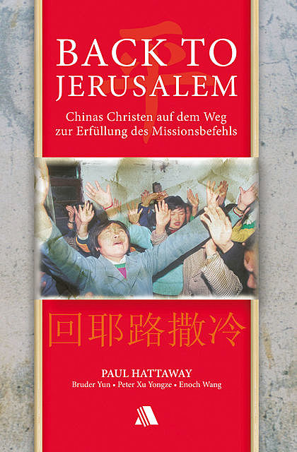 Back to Jerusalem, Bruder Yun, Enoch Wang, Paul Hattaway, Peter Xu Yongze