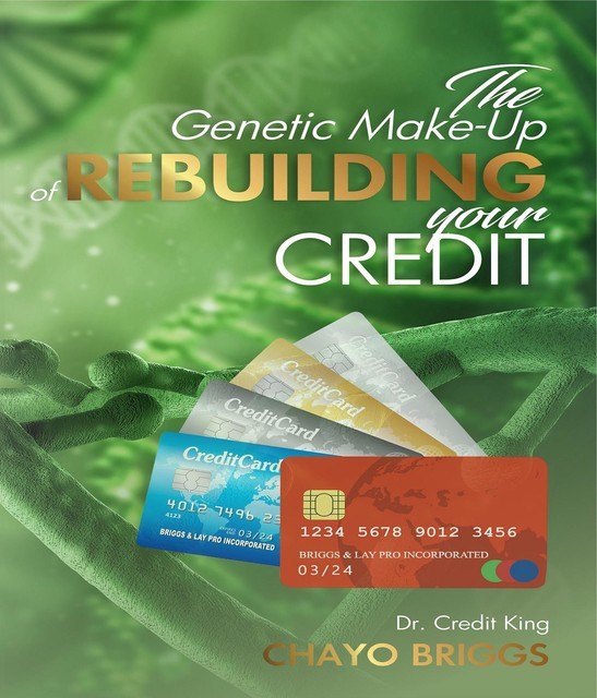 The Genetic Make Of -Up Rebuilding Your Credit, Briggs Chayo