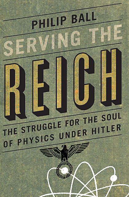 Serving the Reich, Philip Ball