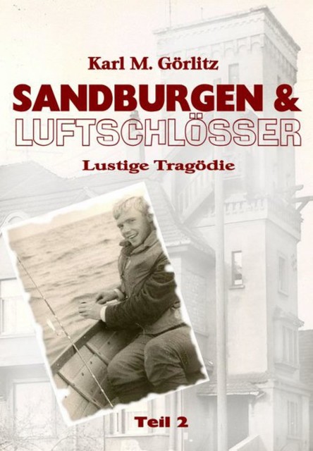 Sandburgen & Luftschlösser – Teil 2, Karl Michael Görlitz