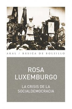 La crisis de la socialdemocracia, Rosa Luxemburgo