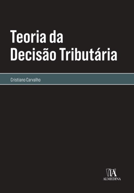 Teoria da Decisão Tributária, Cristiano Carvalho
