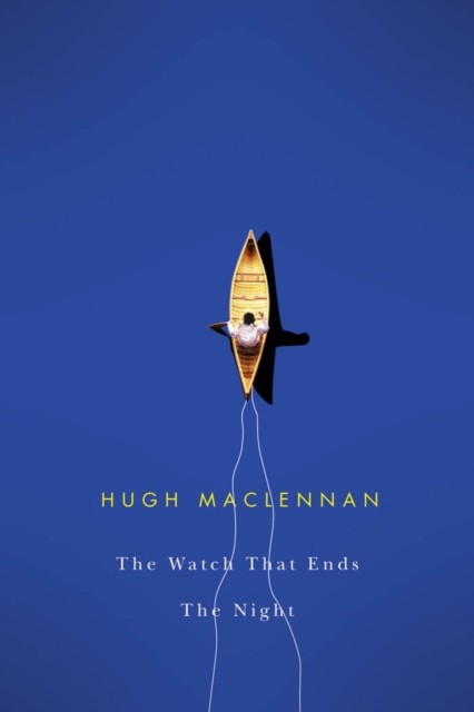 Watch that Ends the Night, Hugh MacLennan