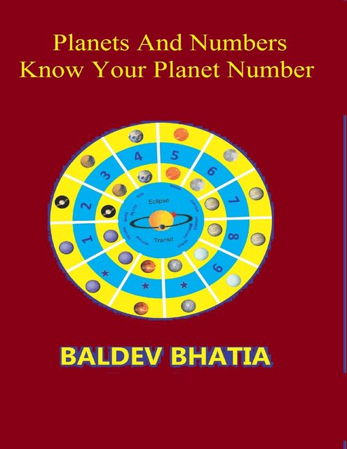 Planets and Numbers – Know Your Planet Number, BALDEV BHATIA