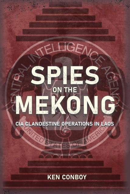 Spies on the Mekong, Ken Conboy