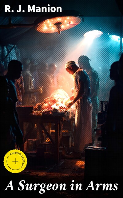 A Surgeon in Arms, R.J. Manion