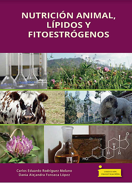 Nutrición animal, lípidos y fitoestrógenos, Carlos Eduardo Rodríguez Molano, Dania Alejandra Fonseca López