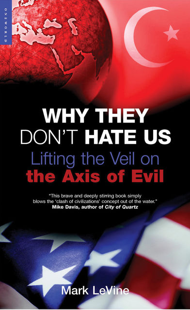 Why They Don't Hate Us, Mark LeVine