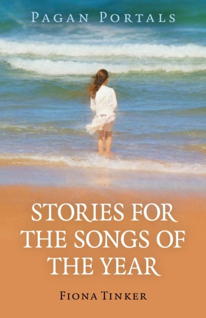 Pagan Portals – Stories for the Songs of the Year, Fiona Tinker