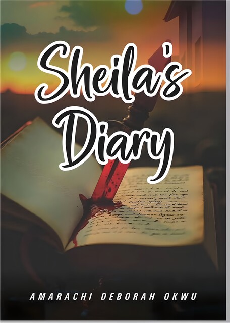 Sheila’s Diary, Amarachi Deborah Okwu