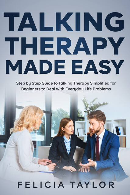 Talking Therapy Made Easy, Felicia taylor