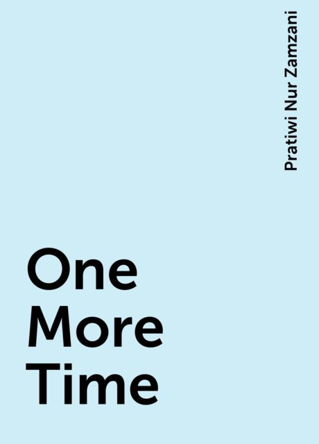 One More Time, Pratiwi Nur Zamzani