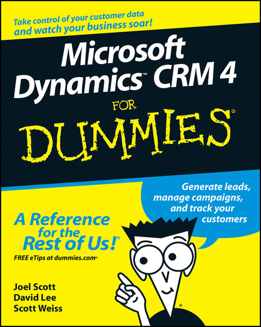 Microsoft Dynamics CRM 4 For Dummies, David Lee, Joel Scott, Scott Weiss