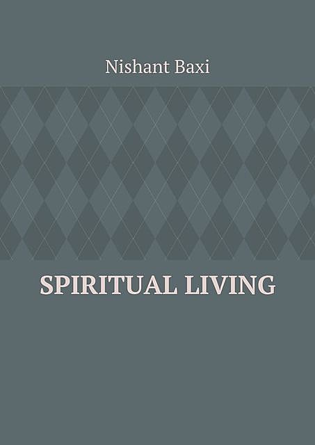 Spiritual Living, Nishant Baxi